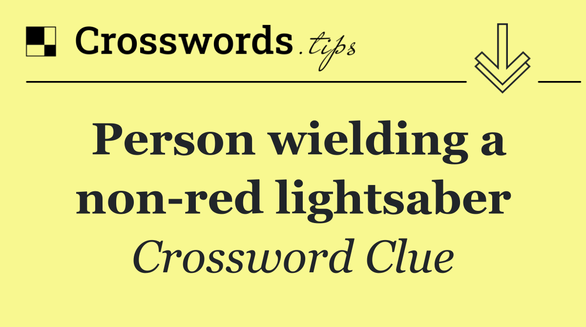 Person wielding a non red lightsaber
