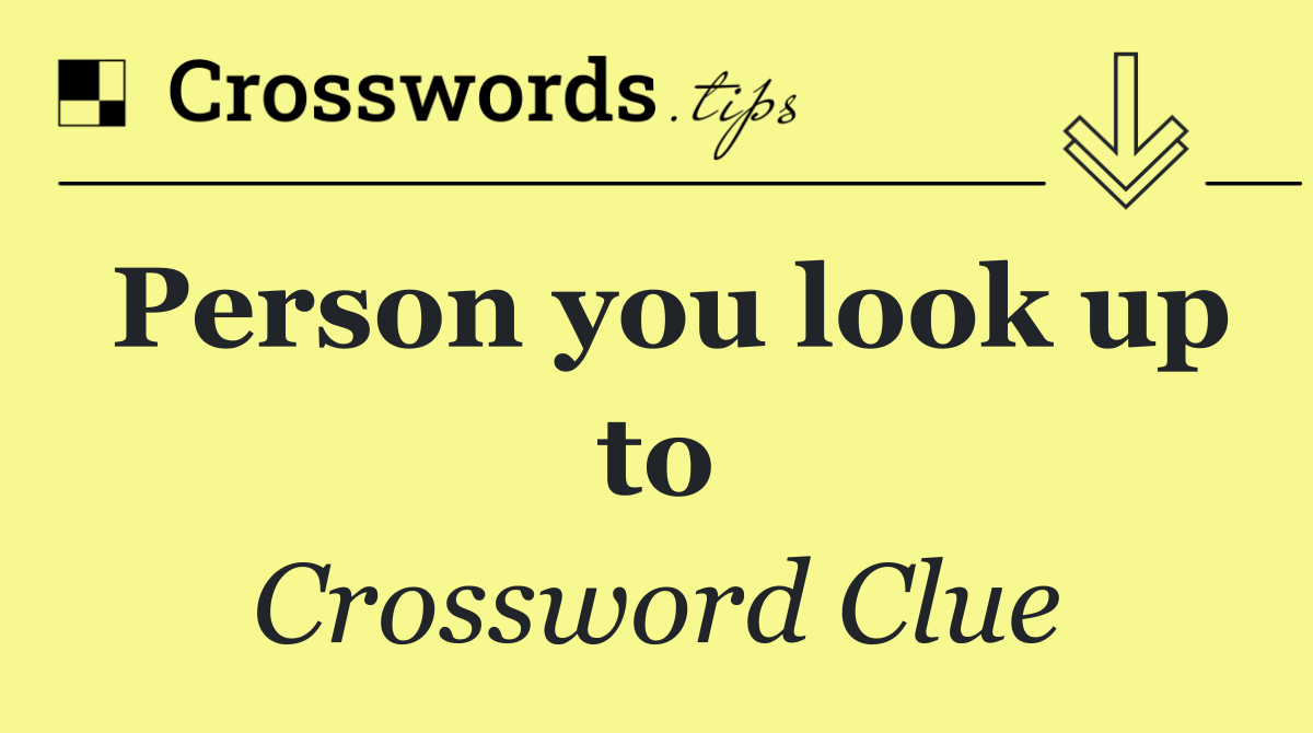 Person you look up to