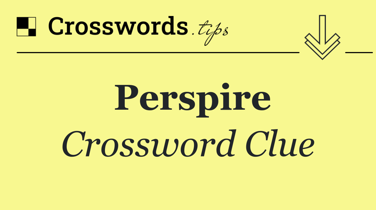 Perspire