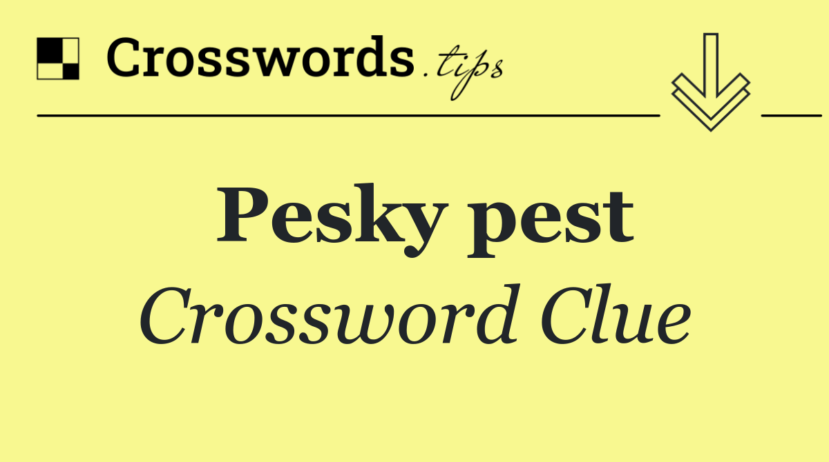 Pesky pest