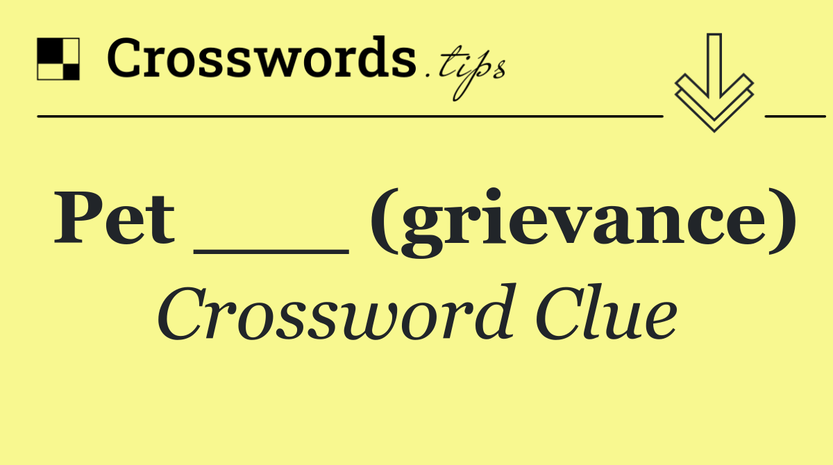 Pet ___ (grievance)