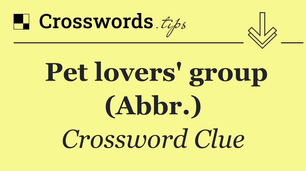 Pet lovers' group (Abbr.)