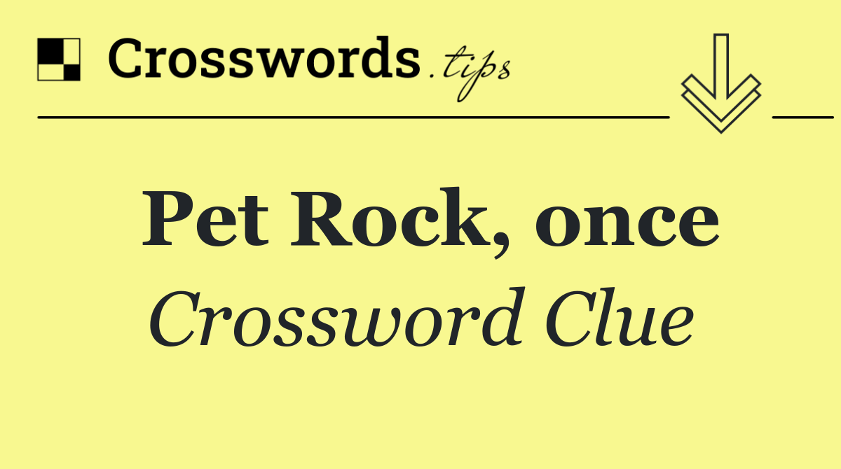 Pet Rock, once
