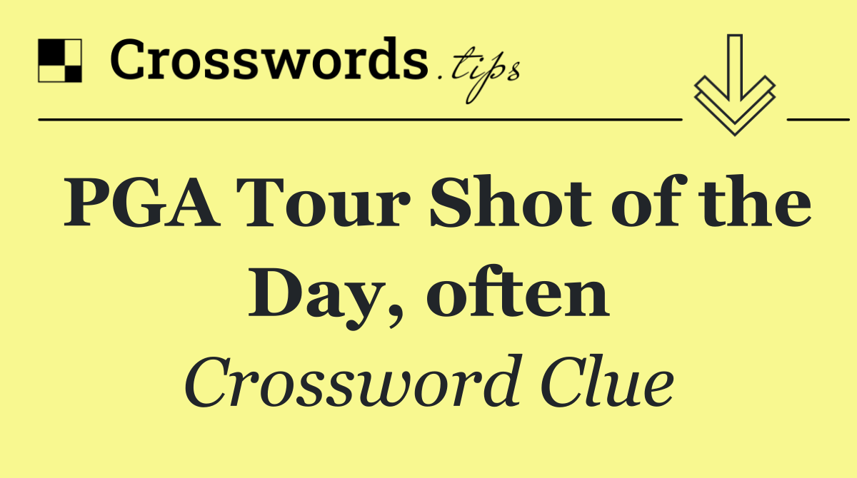PGA Tour Shot of the Day, often