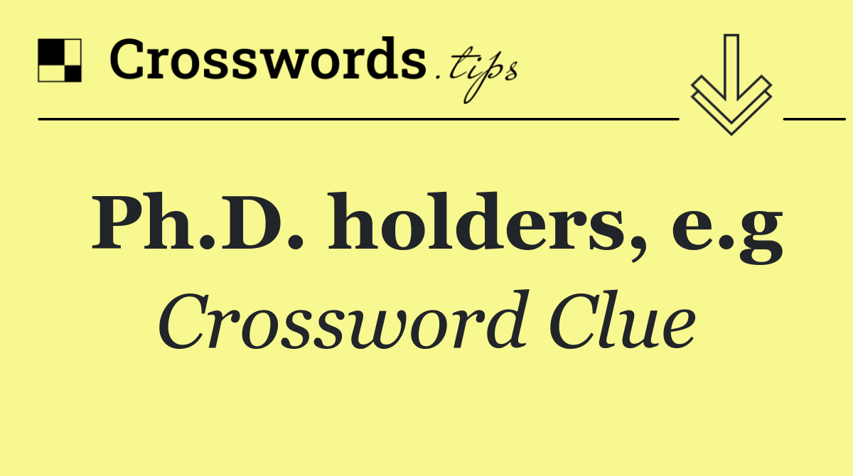 Ph.D. holders, e.g