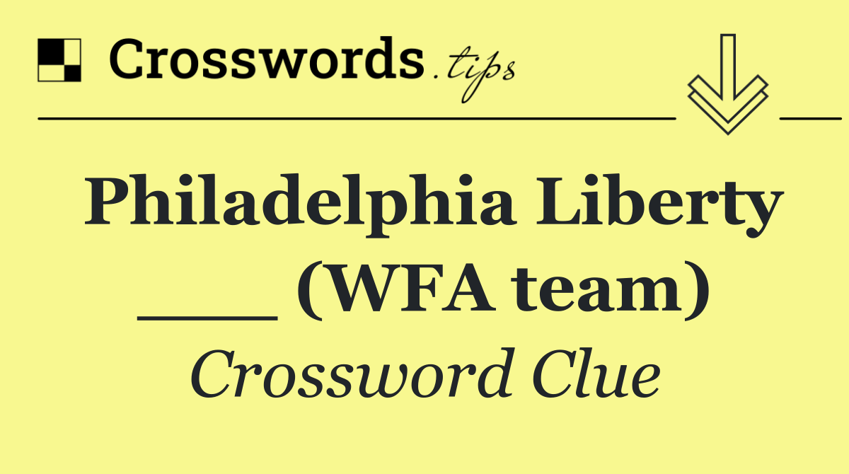 Philadelphia Liberty ___ (WFA team)