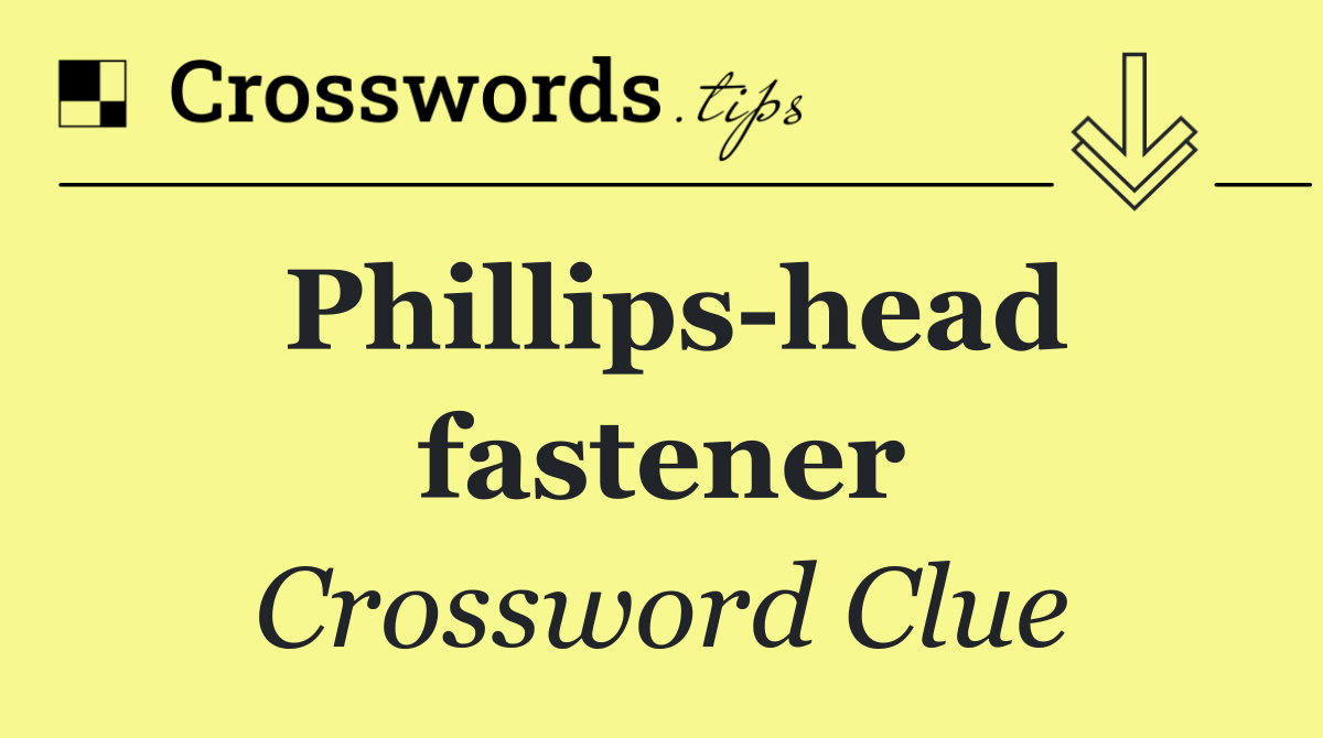 Phillips head fastener