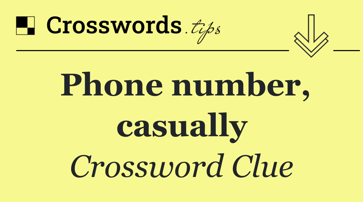 Phone number, casually