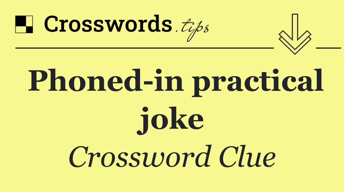 Phoned in practical joke