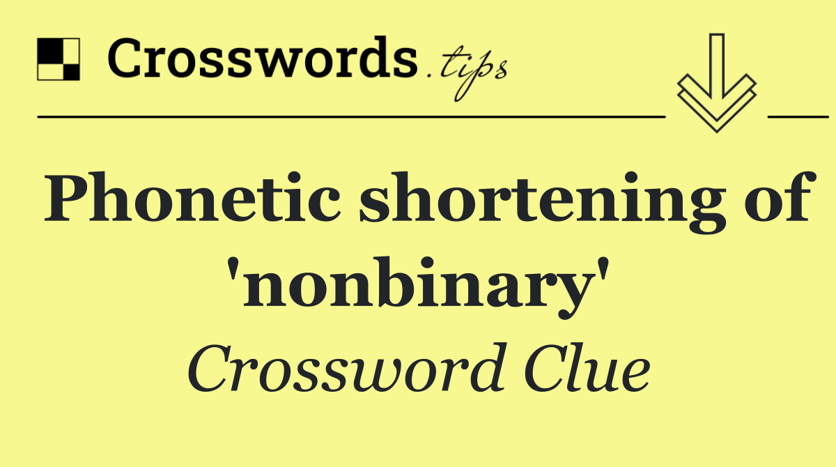 Phonetic shortening of 'nonbinary'