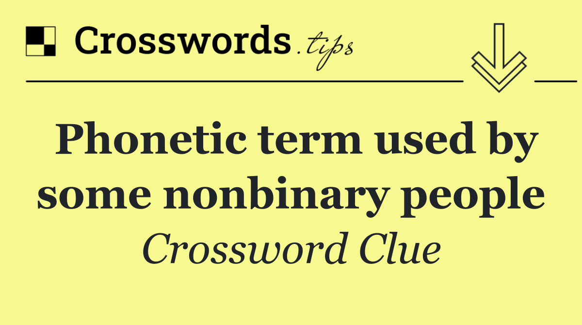 Phonetic term used by some nonbinary people