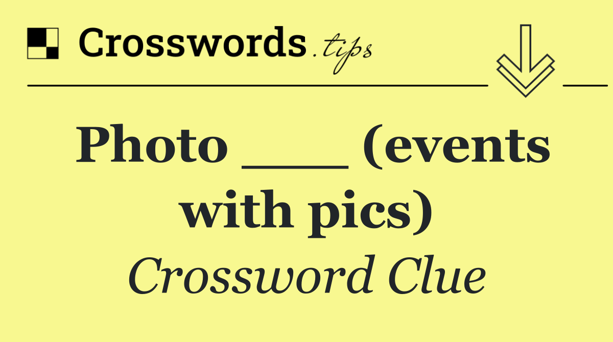 Photo ___ (events with pics)