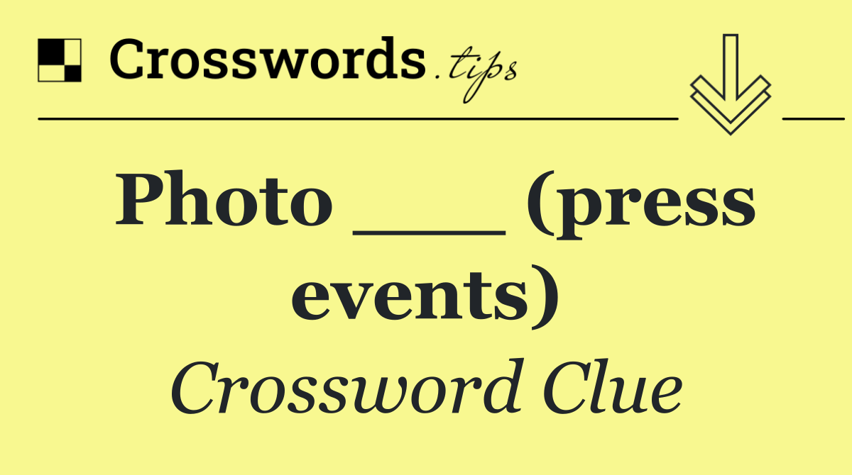 Photo ___ (press events)