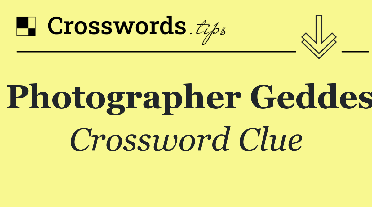Photographer Geddes