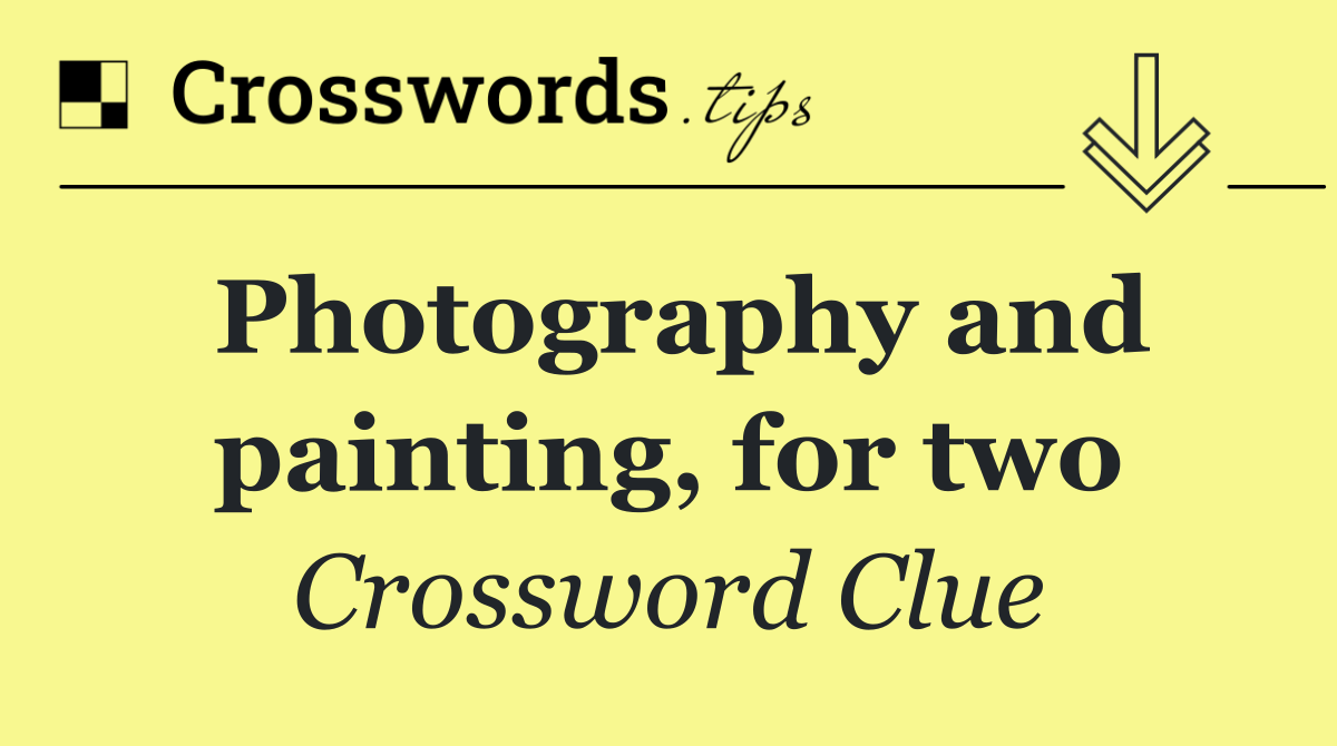 Photography and painting, for two