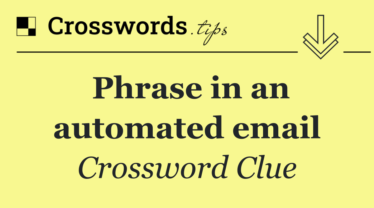 Phrase in an automated email
