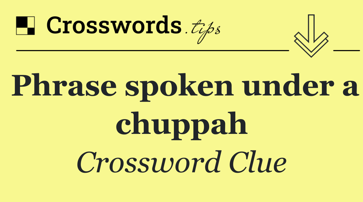 Phrase spoken under a chuppah