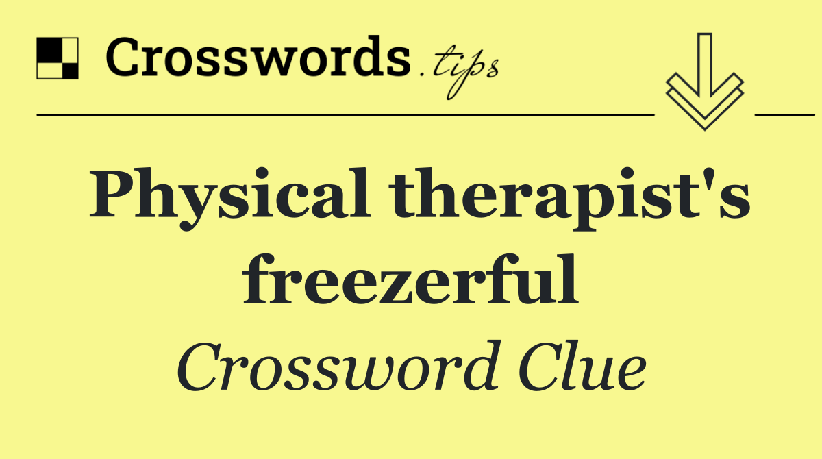 Physical therapist's freezerful
