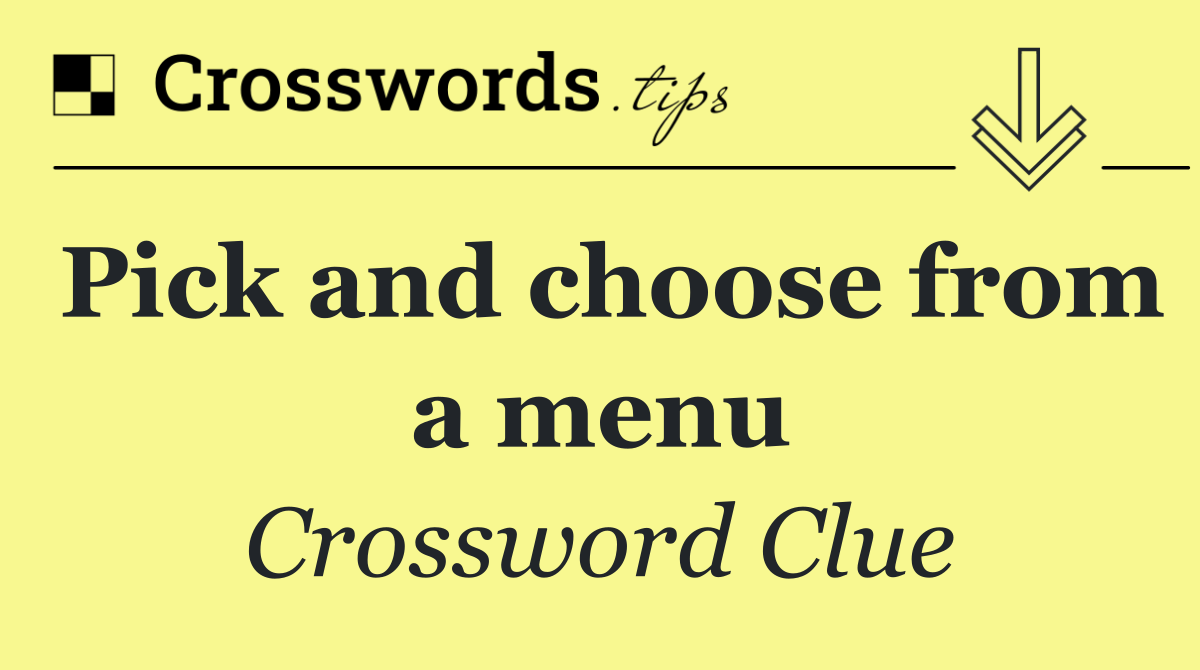 Pick and choose from a menu
