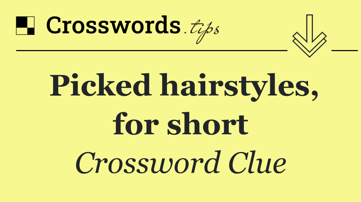 Picked hairstyles, for short