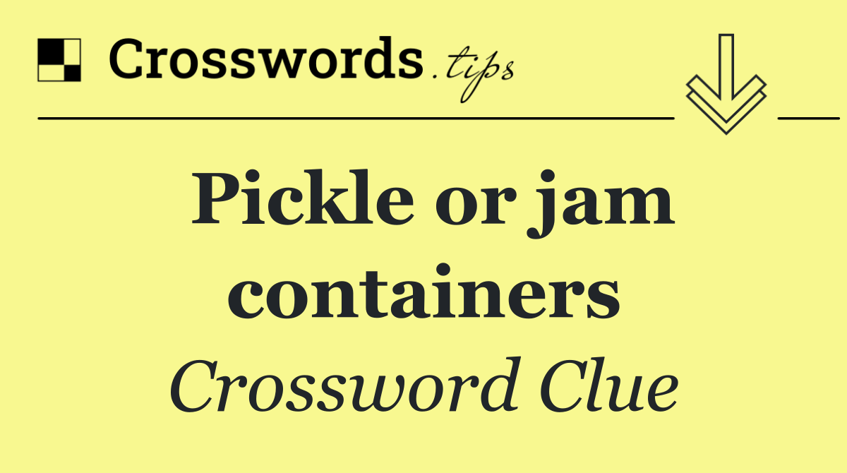 Pickle or jam containers