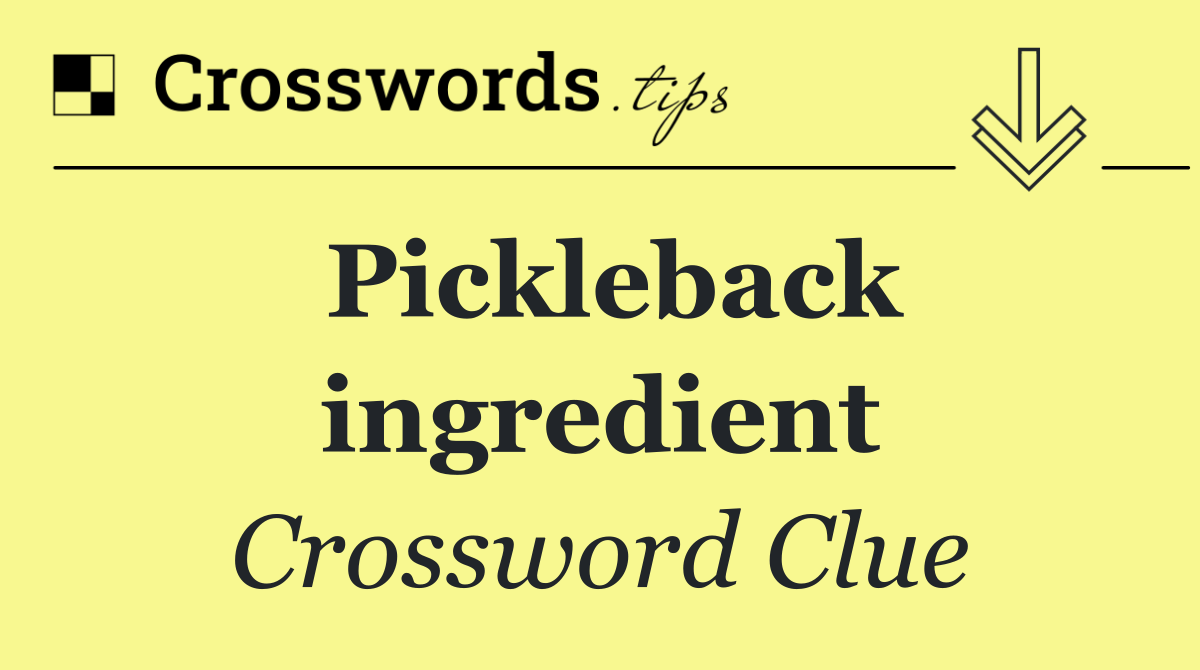 Pickleback ingredient