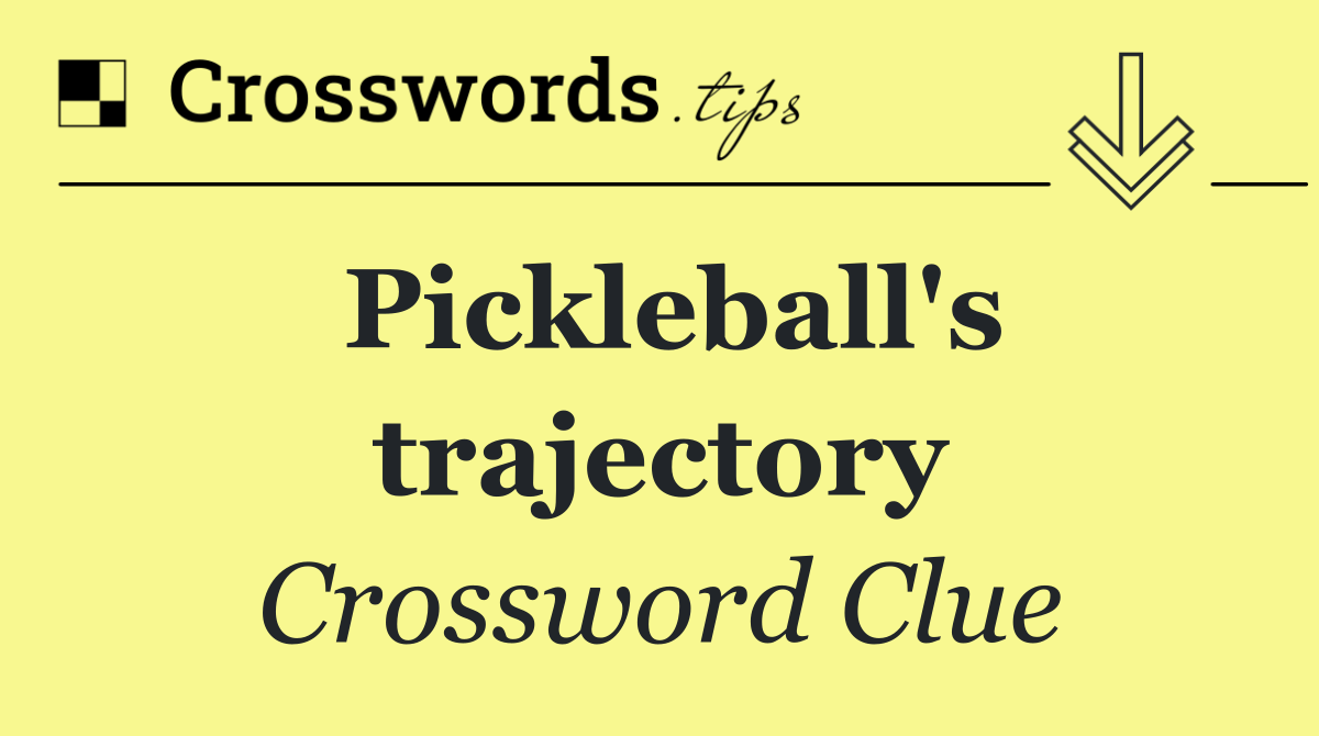Pickleball's trajectory