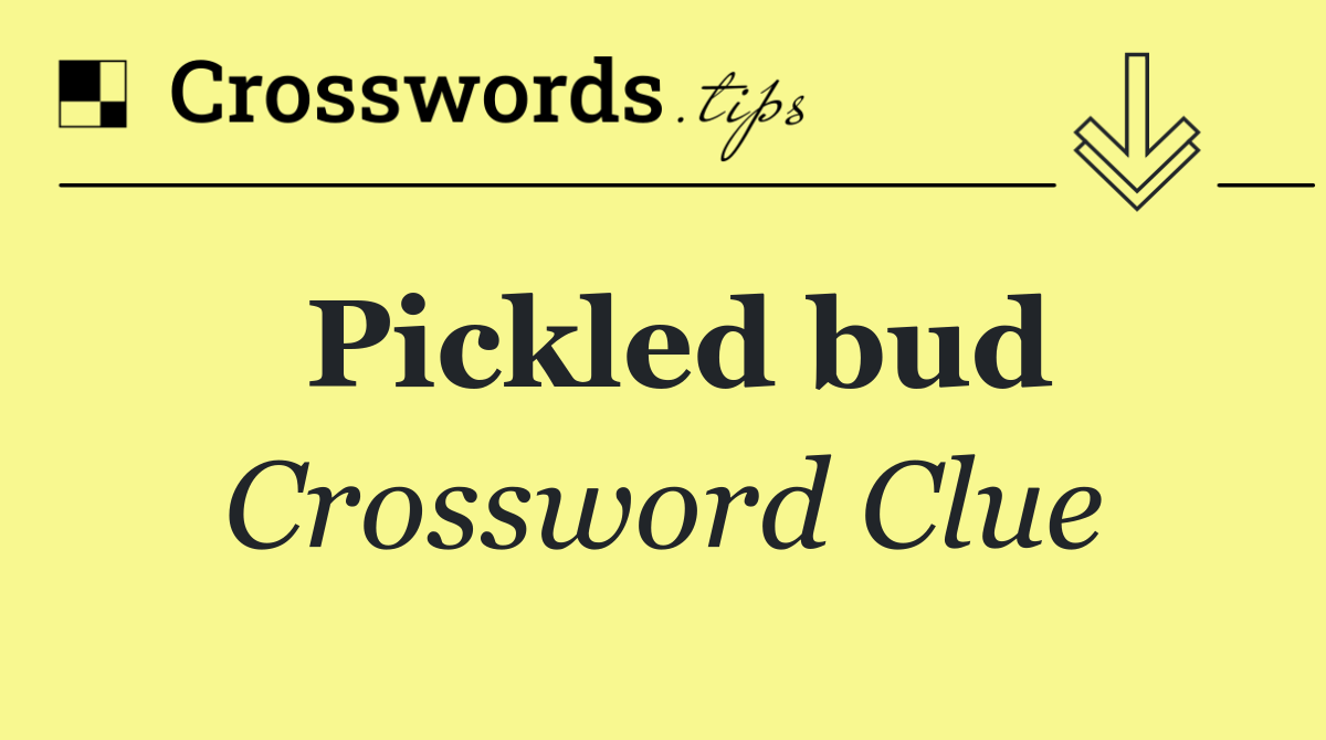 Pickled bud