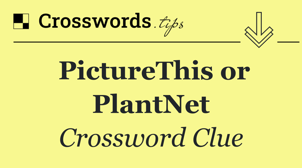 PictureThis or PlantNet