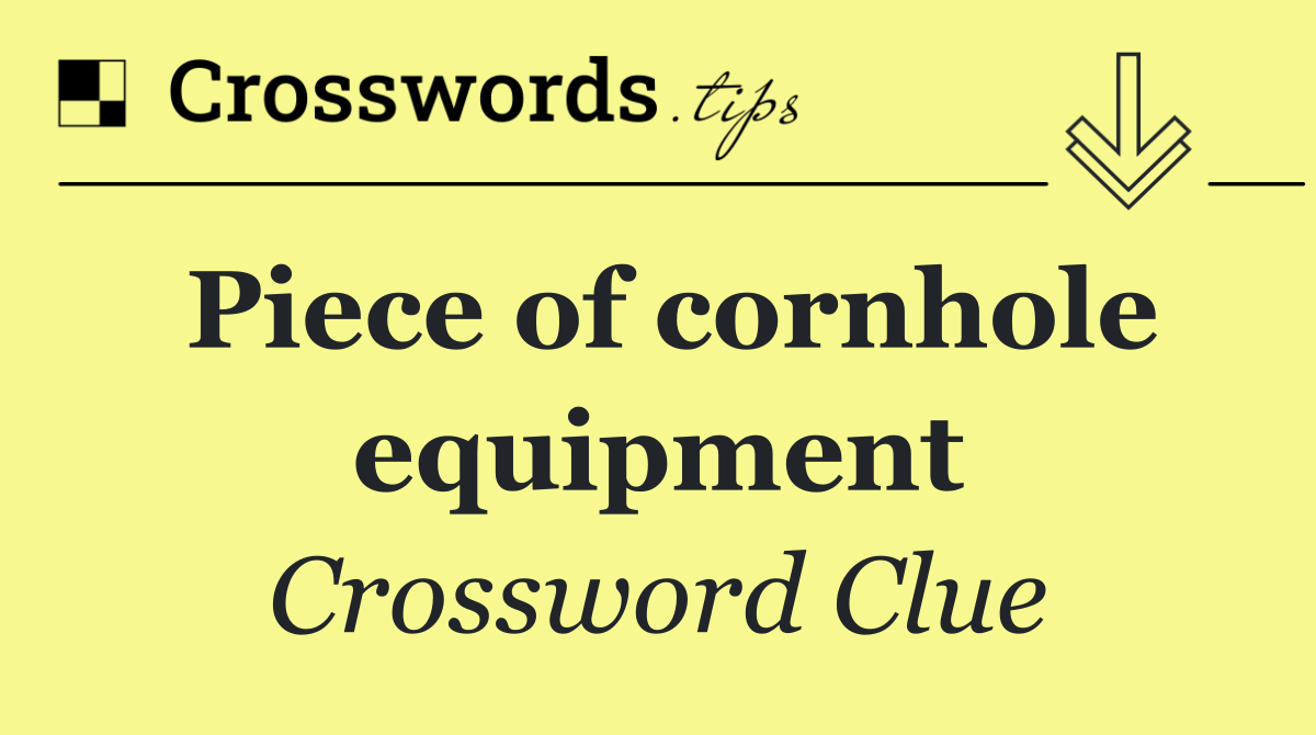 Piece of cornhole equipment