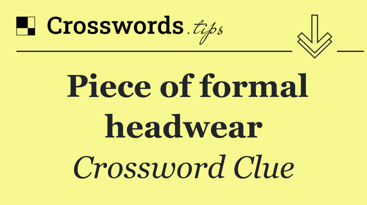 Piece of formal headwear