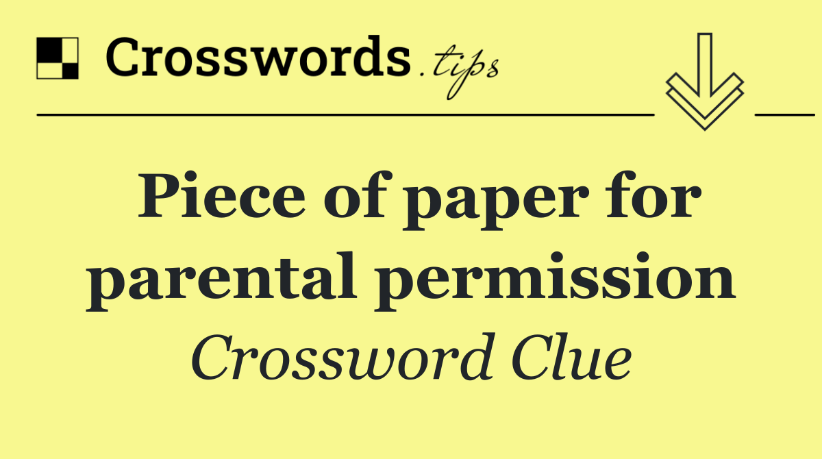 Piece of paper for parental permission