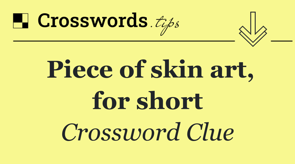 Piece of skin art, for short