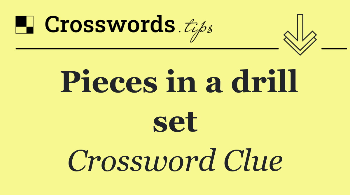 Pieces in a drill set