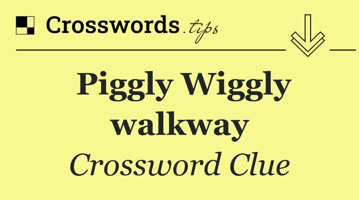 Piggly Wiggly walkway