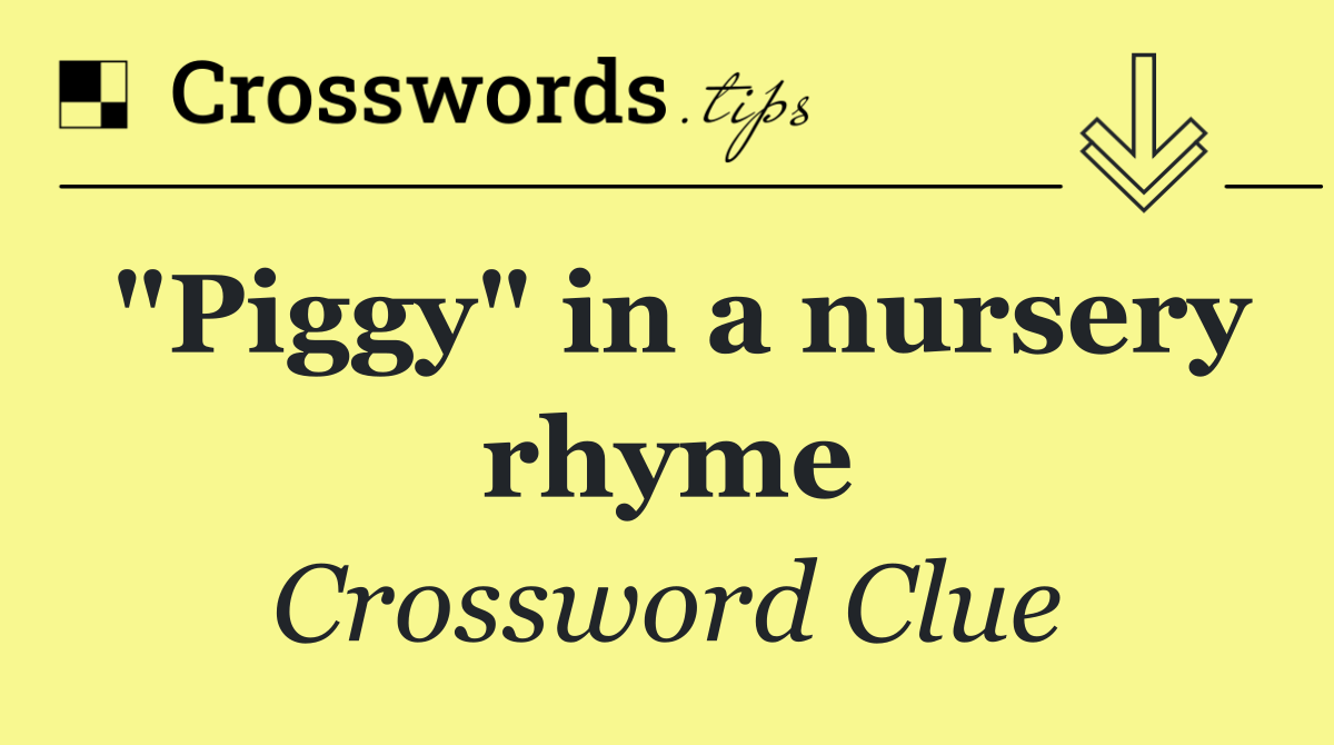 "Piggy" in a nursery rhyme