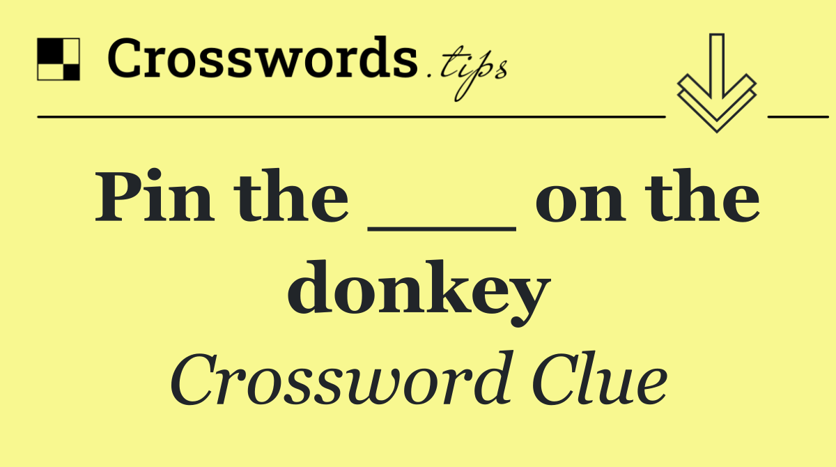 Pin the ___ on the donkey