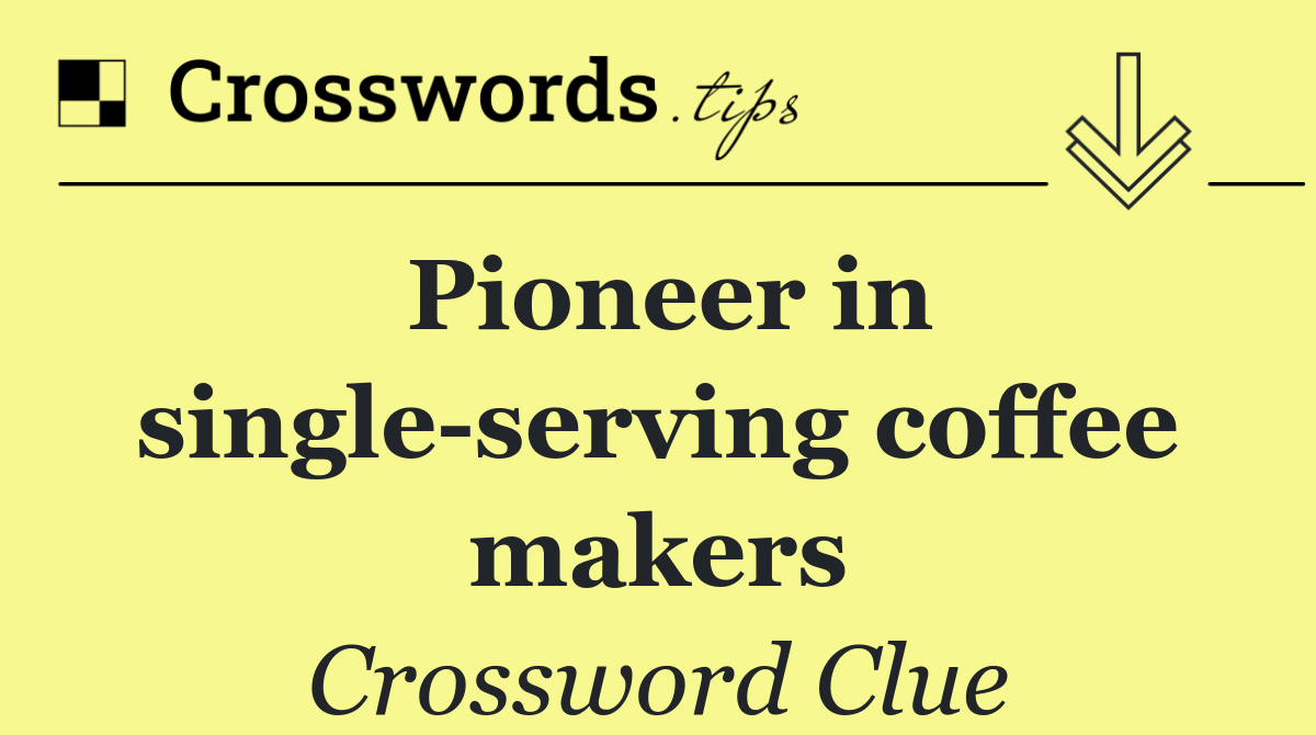 Pioneer in single serving coffee makers