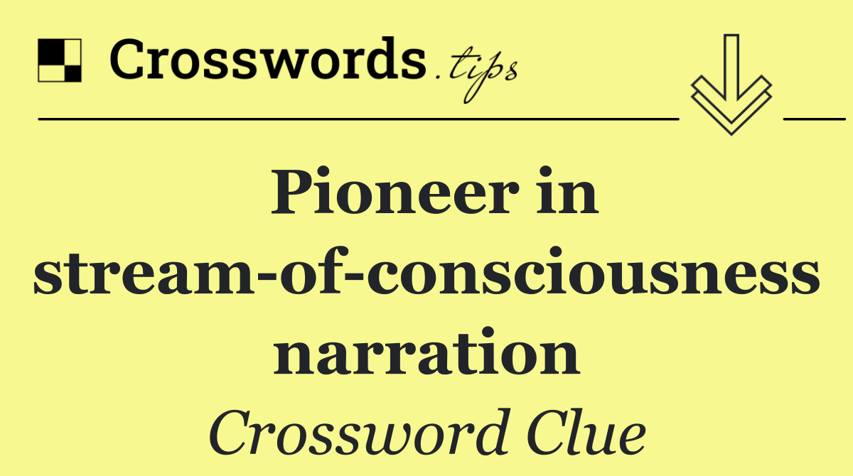 Pioneer in stream of consciousness narration