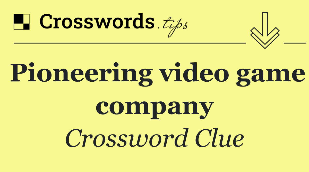 Pioneering video game company