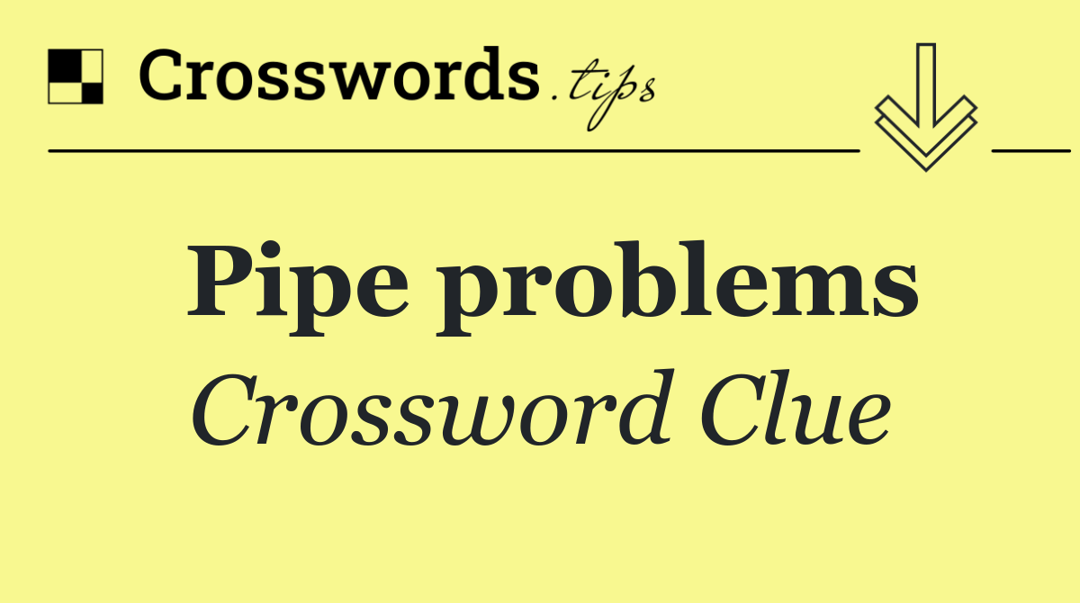 Pipe problems