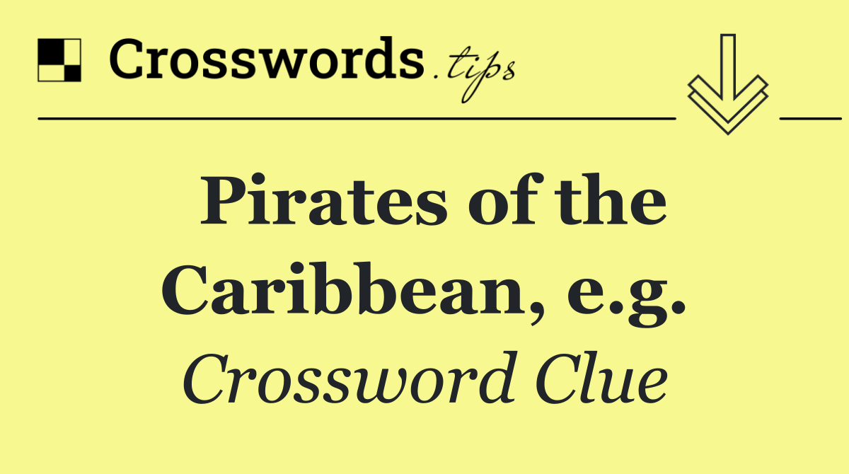 Pirates of the Caribbean, e.g.