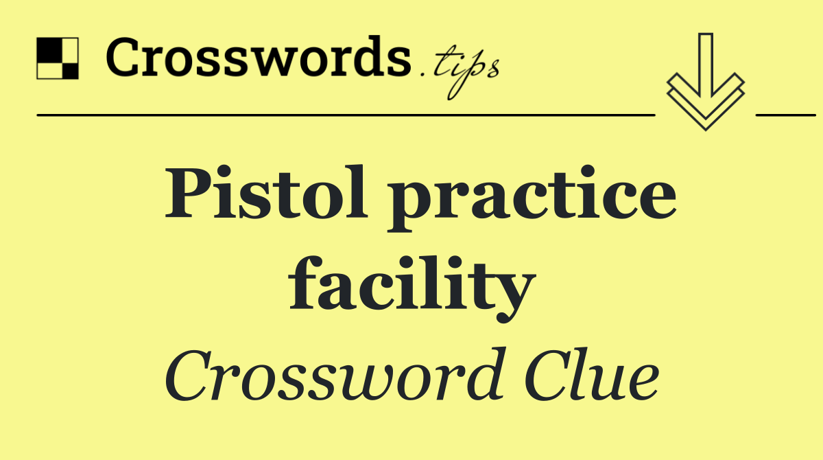 Pistol practice facility