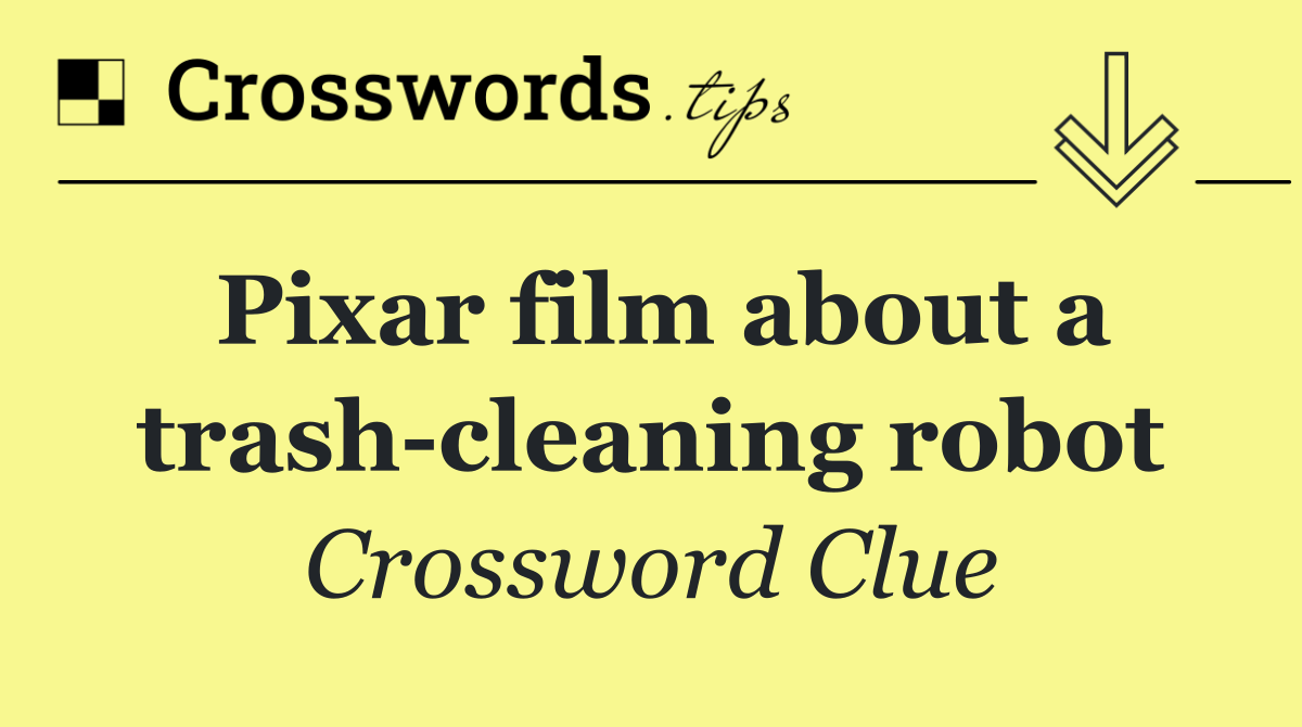 Pixar film about a trash cleaning robot