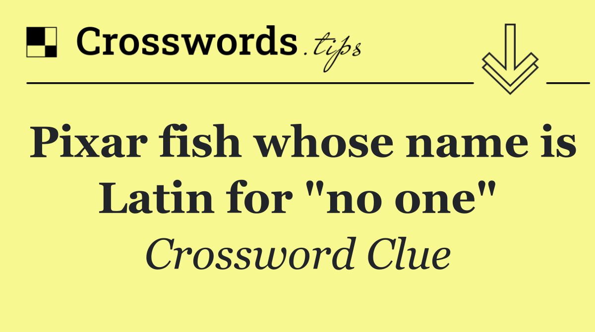 Pixar fish whose name is Latin for "no one"