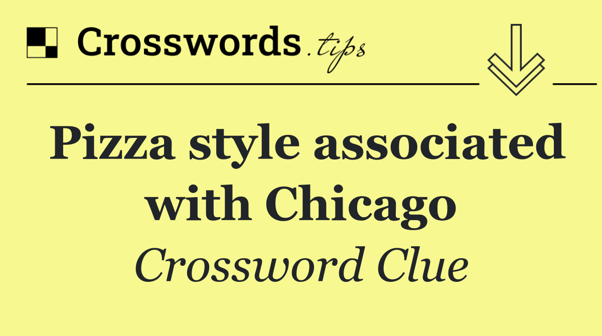 Pizza style associated with Chicago