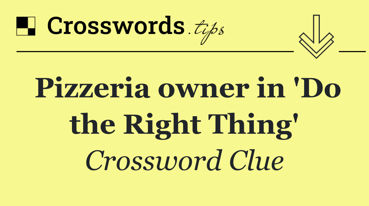 Pizzeria owner in 'Do the Right Thing'