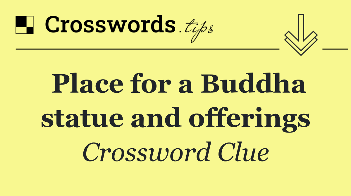Place for a Buddha statue and offerings