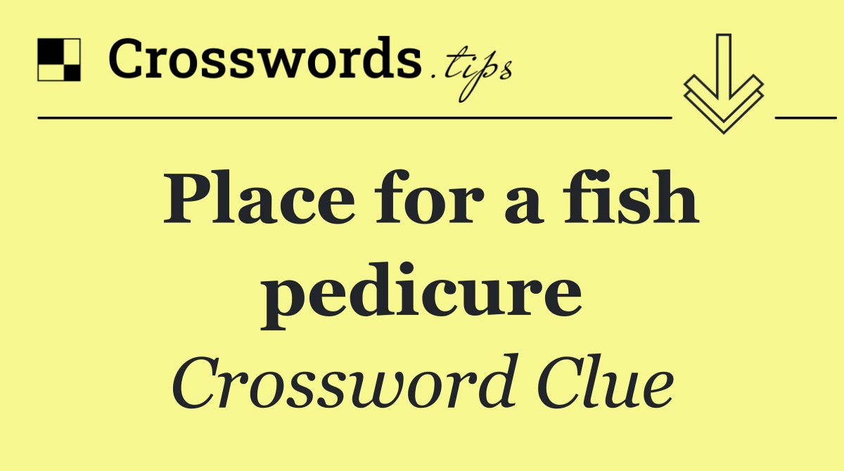 Place for a fish pedicure