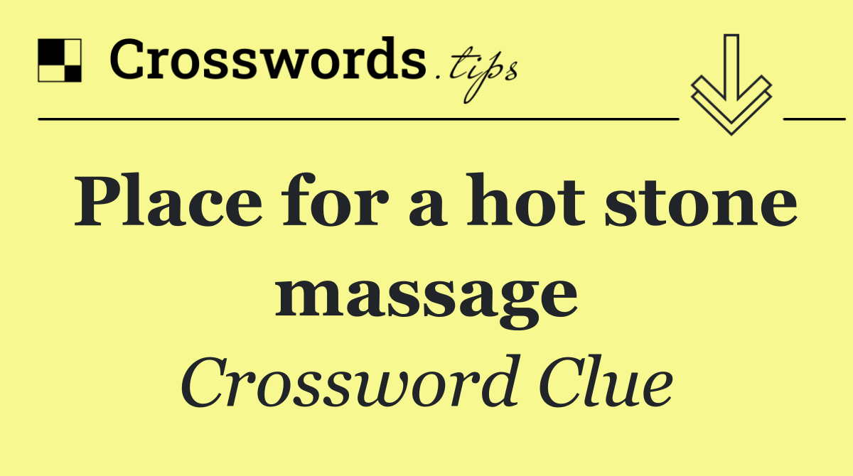 Place for a hot stone massage